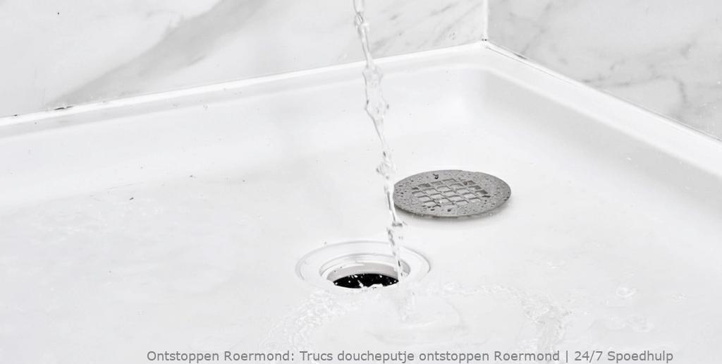 Trucs doucheputje ontstoppen Roermond | 24/7 Spoedhulp